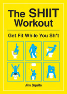 The SHIIT Workout: Get Fit While You Sh*t