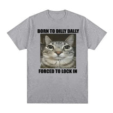 Load image into Gallery viewer, Born to Dilly Dally Cat T-Shirt Women Funny Graphic Oversized Summer Tee