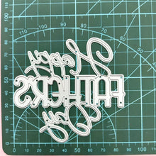 Load image into Gallery viewer, Happy Father&#39;s Day Metal Cutting Dies DIY Scrapbook Embossing Craft Tool