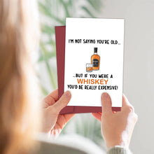 Load image into Gallery viewer, Funny Birthday Card for Father,But If You Were A Whisky You'd Be Really Expensive!,Birthday Greeting Card for Dad Friend,Family